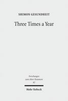 Three Times a Year: Studies on Festival Legislation in the Pentateuch 3161509803 Book Cover