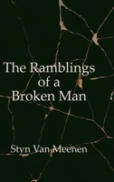 The Ramblings of a Broken Man 1716070767 Book Cover