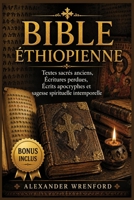 Bible éthiopienne: Textes sacrés anciens, Écritures perdues, Écrits apocryphes et sagesse spirituelle intemporelle (French Edition) B0H6SXMP1Z Book Cover