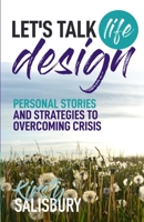 Let‘s Talk Life Design: Incredible stories and practical strategies to designing a life filled with purpose 0473445093 Book Cover