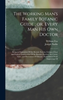 The Working Man's Family Botanic Guide; or, Every Man His Own Doctor 1017433402 Book Cover