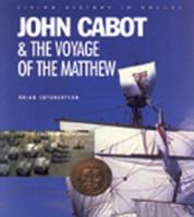 John Cabot & the Voyage of the Matthew (Illustrated Histories) 0887804160 Book Cover