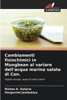 Cambiamenti fisiochimici in Mungbean al variare dell'acqua marina salata di Con. 6206883655 Book Cover