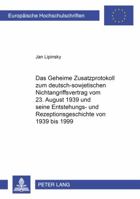 Das Geheime Zusatzprotokoll Zum Deutsch-Sowjetischen Nichtangriffsvertrag Vom 23. August 1939 Und Seine Entstehungs- Und Rezeptionsgeschichte Von 1939 Bis 1999 363152322X Book Cover