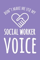 Don't Make Me Use My Social Worker Voice: 6x9" Dot Bullet Notebook/Journal Funny Gift Idea For Social Workers 1697031439 Book Cover