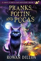 Pranks, Poitín, and Púcas: A Skye O'Shea Paranormal Cozy Mystery (The Skye O'Shea Paranormal Cozy Mystery) B0FCZY5NZM Book Cover