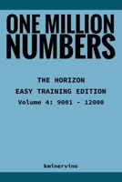 ONE MILLION NUMBERS – The Extreme Number Search Challenge: THE HORIZON – EASY TRAINING EDITION Volume 4 Numbers 9,001 - 12,000 B0FT817XBW Book Cover