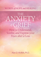 The Anxiety of Grief: How to Understand, Soothe, and Express Your Fears after a Loss 1617223328 Book Cover