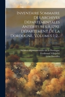 Inventaire Sommaire Des Archives Départementales Antérieures À 1790, Département De La Dordogne, Volumes 1-2... 1021828394 Book Cover