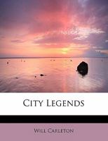 City Legends, by Will Carleton 1425513646 Book Cover