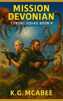 Mission Devonian: Cyborg Squad Book 4 B0FR8VQTJY Book Cover