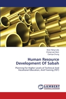 Human Resource Development Of Sabah: Planning For Higher Levels of Technical And Vocational Education, And Training 3659219568 Book Cover