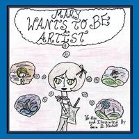 Mary Wants to Be an Artist 1449026095 Book Cover
