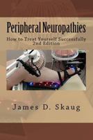 Peripheral Neuropathies: How to Treat Yourself Successfully 1523457678 Book Cover