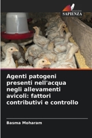 Agenti patogeni presenti nell'acqua negli allevamenti avicoli: fattori contributivi e controllo 6209082173 Book Cover