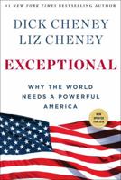 Exceptional: Why the World Needs a Powerful America 1501115413 Book Cover