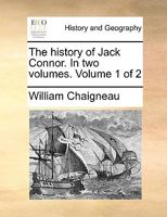 The history of Jack Connor. In two volumes. Volume 1 of 2 1140869647 Book Cover