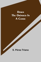 Down the Orinoco in a Canoe 9355345356 Book Cover
