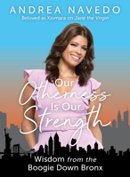 Our Otherness Is Our Strength: Wisdom from the Boogie Down Bronx 1506485707 Book Cover