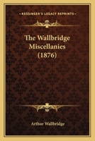 The Wallbridge Miscellanies 1104922940 Book Cover