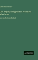 Due migliaja di aggiunte e correzioni alla Crusca: e ai posteri vocabolarii 3386671810 Book Cover