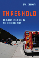 Threshold: Emergency Responders on the US-Mexico Border 0520297180 Book Cover