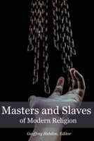 Masters and Slaves of Modern Religion 1922332623 Book Cover