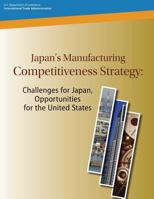 Japan's Manufacturing Competitiveness Strategy: Challenges for Japan, Opportunities for the United States 1496096622 Book Cover