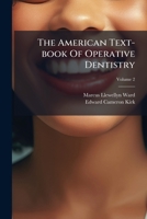 The American Text-book Of Operative Dentistry: In Contributions By Eminent Authorities, Volume 2 1174588829 Book Cover