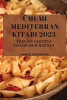 Ümumi Mediterran Kitabı 2023: Təbii və Ləzzətli Yeməklərin Qorosu 1837528691 Book Cover