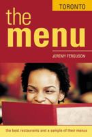 The Menu Toronto: The 200 Best Restaurants and Their Menus 1580082785 Book Cover