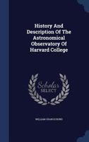 History And Description Of The Astronomical Observatory Of Harvard College... 1021866814 Book Cover