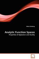 Analytic Function Spaces: Properties of Operators and Duality 3639122402 Book Cover