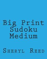 Big Print Sudoku Medium: Large Grid Sudoku Puzzles 1477642730 Book Cover