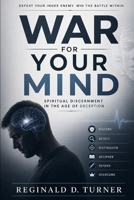 War For Your Mind: Spiritual Discernment in the Age of Deception (The Fire Prayer Bible Series) B0GY1MCHRD Book Cover