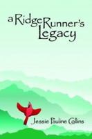 A Ridge Runner's Legacy 141371370X Book Cover