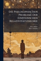 Die Philosophischen Probleme Der Einsteinschen Relativitätstheorie: Vorlesung An Der Universität Bonn. 2. Umgearb. Und Erw. Aufl. Des Buches: Das Problem Des Absoluten Raumes... 1274232554 Book Cover