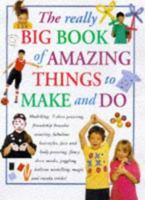 Really Big Book of Amazing Things to Make and Do (Big Books) 1840381248 Book Cover