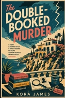 The Double-Booked Murder: A witty, clue-filled cosy mystery set in Mallorca B0HG6V9MGV Book Cover