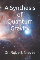 A Synthesis of Quantum Gravity B08XYKWQD7 Book Cover