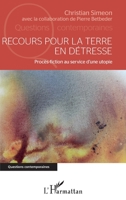 Recours pour la terre en détresse: Procès-fiction au service d'une utopie (Questions Contemporaines) (French Edition) 2343222002 Book Cover