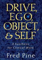 Drive, Ego, Object, and Self: A Synthesis for Clinical Work 0465017223 Book Cover