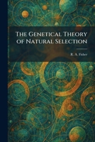 The Genetical Theory of Natural Selection 1025443713 Book Cover