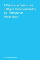 A Prática De Ensino Nos Estágios Supervisionados Do Profess (Portuguese Edition) 6526637868 Book Cover