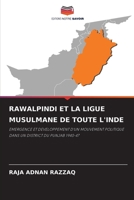 RAWALPINDI ET LA LIGUE MUSULMANE DE TOUTE L'INDE: EMERGENCE ET DEVELOPPEMENT D'UN MOUVEMENT POLITIQUE DANS UN DISTRICT DU PUNJAB 1940-47 6205931818 Book Cover