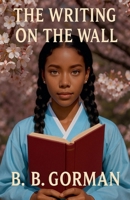 The Writing on the Wall B0FBQFN7WS Book Cover