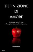 Definizione di Amore: Una legge contro il Caos. Per capirlo, riconoscerlo e rispettarlo. 1539594785 Book Cover