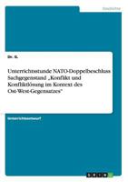 Unterrichtsstunde NATO-Doppelbeschluss Sachgegenstand "Konflikt und Konfliktl�sung im Kontext des Ost-West-Gegensatzes 3656227845 Book Cover