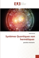 Systèmes Quantiques non hermétiques: pseudo invariants (French Edition) 6203456446 Book Cover
