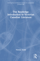 The Routledge Introduction to Victorian Canadian Literature 1032265213 Book Cover